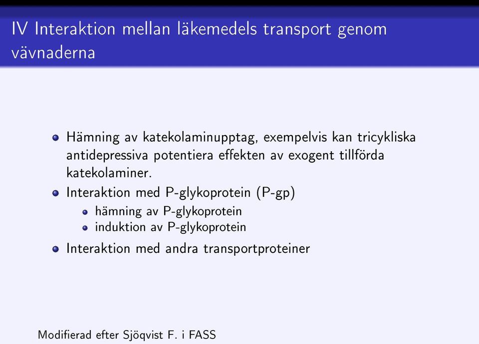 exogent tillförda katekolaminer.