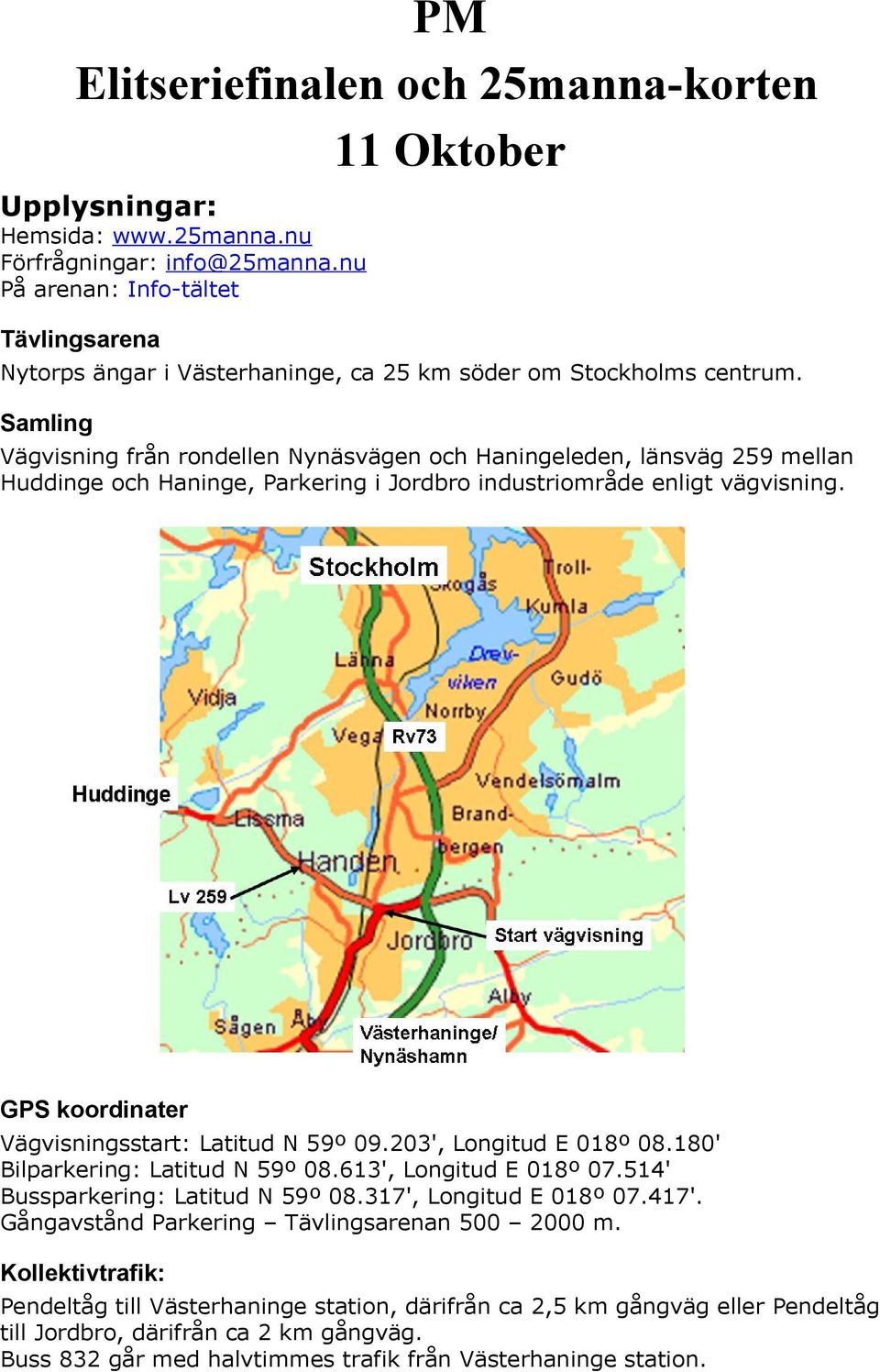 Samling Vägvisning från rondellen Nynäsvägen och Haningeleden, länsväg 259 mellan Huddinge och Haninge, Parkering i Jordbro industriområde enligt vägvisning.