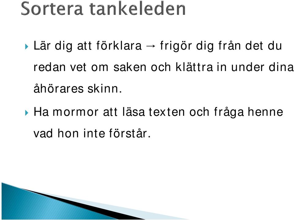 under dina åhörares skinn.