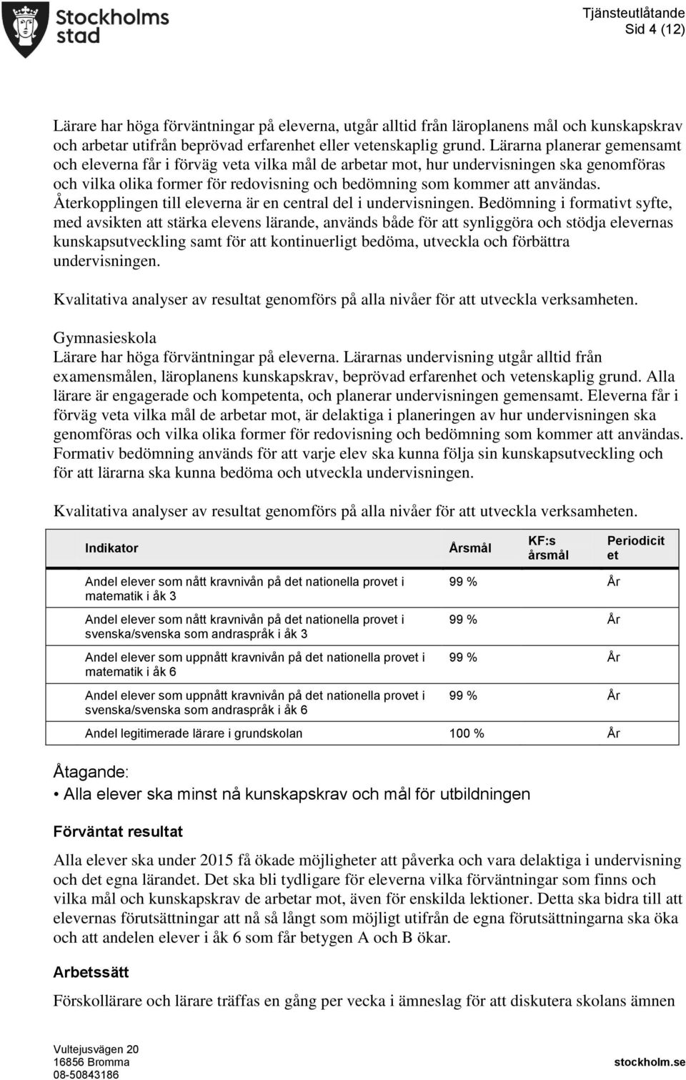 Återkopplingen till eleverna är en central del i undervisningen.