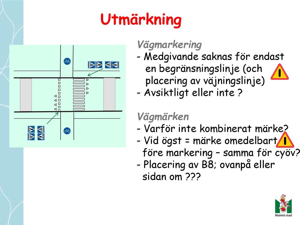 inte? Vägmärken - Varför inte kombinerat märke?