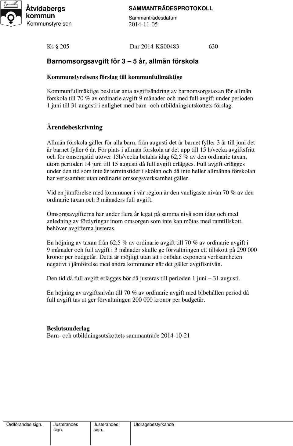 Allmän förskola gäller för alla barn, från augusti det år barnet fyller 3 år till juni det år barnet fyller 6 år.