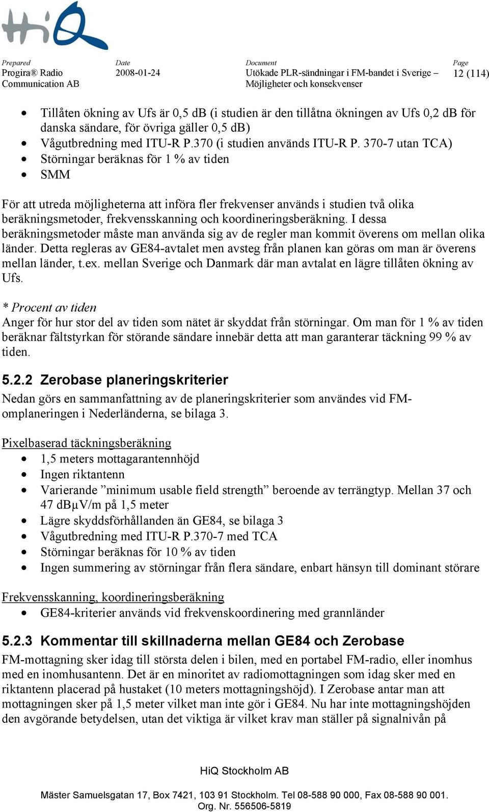 koordineringsberäkning. I dessa beräkningsmetoder måste man använda sig av de regler man kommit överens om mellan olika länder.