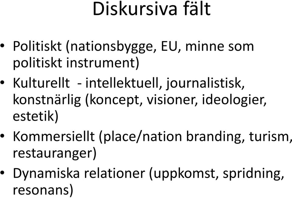 (koncept, visioner, ideologier, estetik) Kommersiellt (place/nation