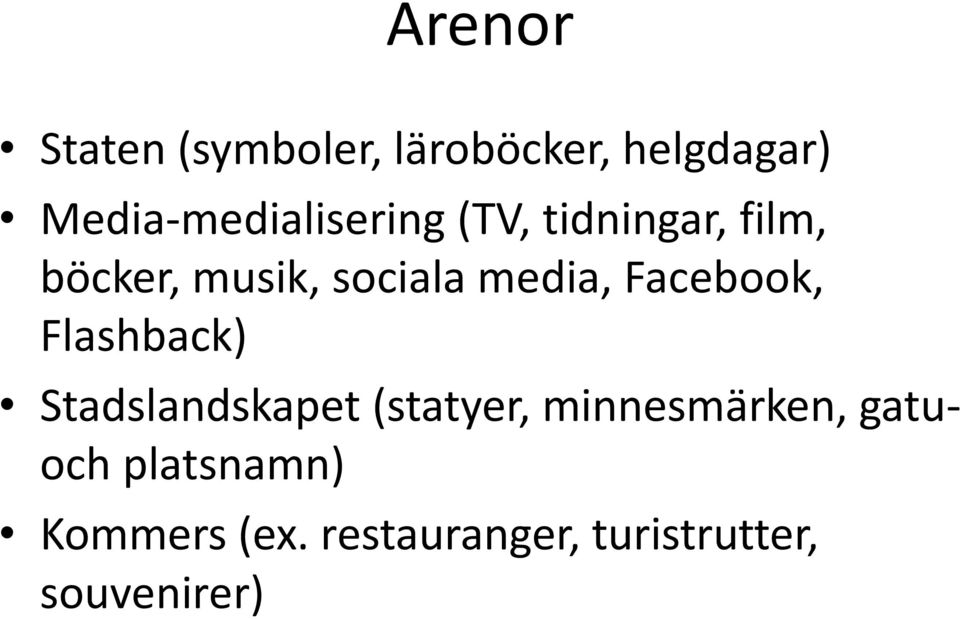 sociala media, Facebook, Flashback) Stadslandskapet (statyer,