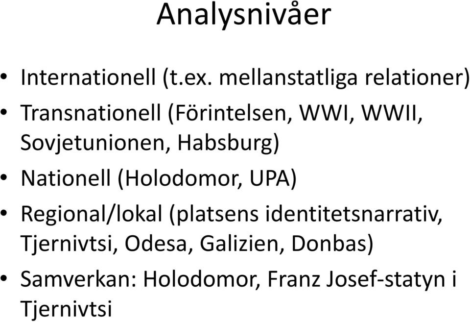 Sovjetunionen, Habsburg) Nationell (Holodomor, UPA) Regional/lokal