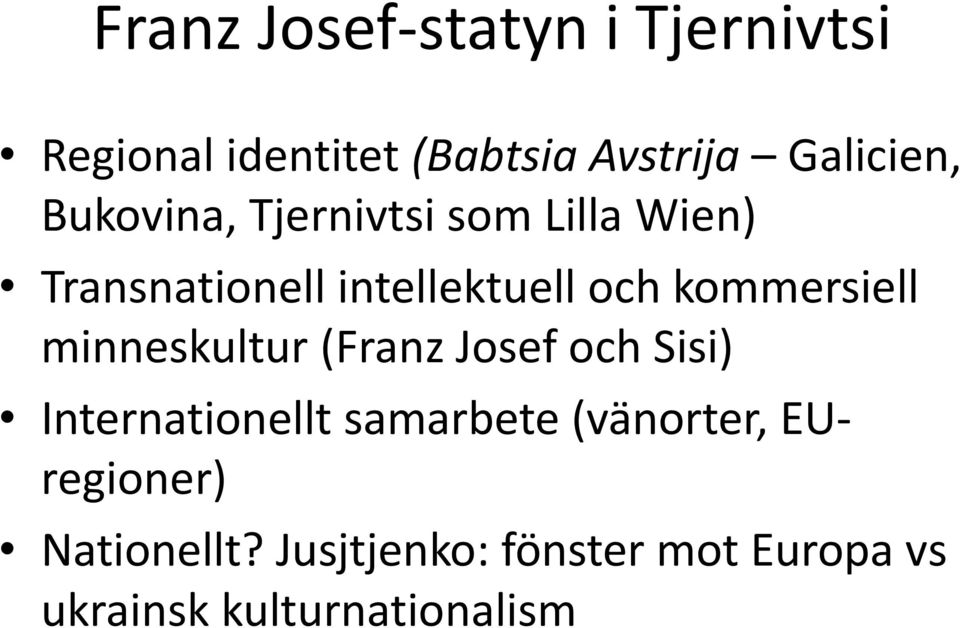 kommersiell minneskultur (Franz Josef och Sisi) Internationellt samarbete
