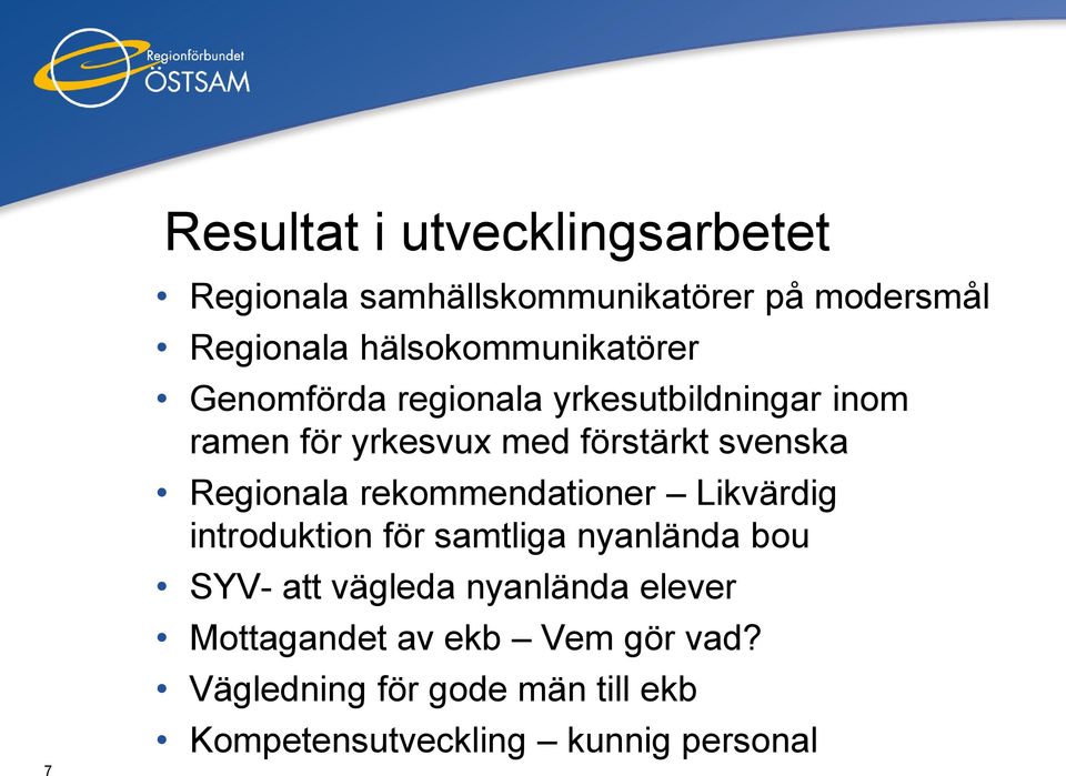 svenska Regionala rekommendationer Likvärdig introduktion för samtliga nyanlända bou SYV- att