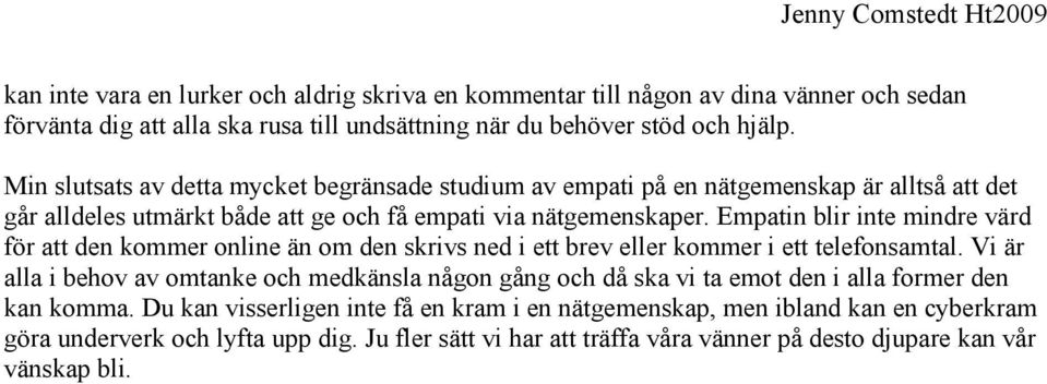 Empatin blir inte mindre värd för att den kommer online än om den skrivs ned i ett brev eller kommer i ett telefonsamtal.