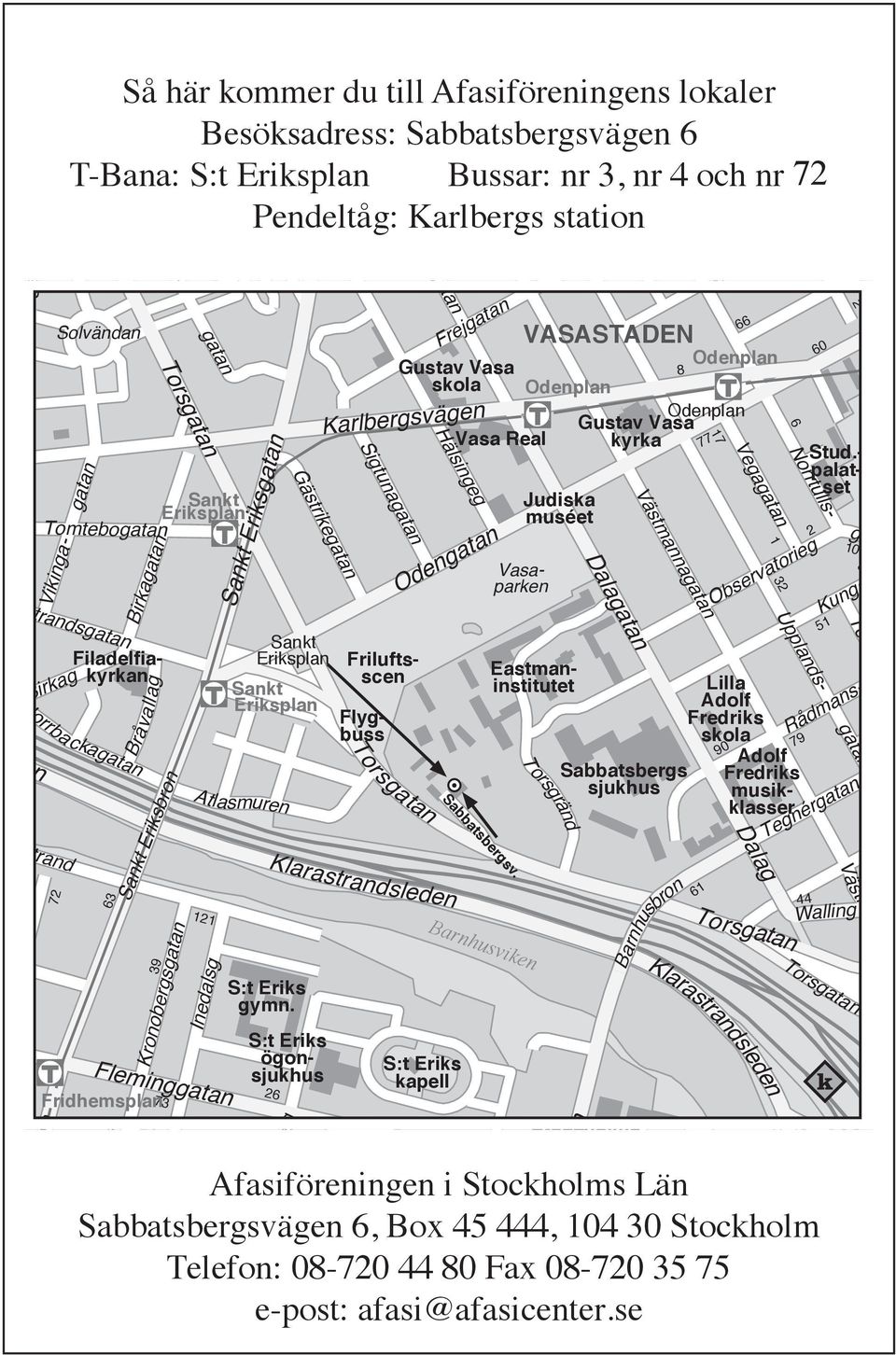 Sankt Eriksplan 73 Sankt Eriksgatan sg Gästrikegatan Sankt Eriksplan Sankt Eriksplan S:t Eriks gymn.