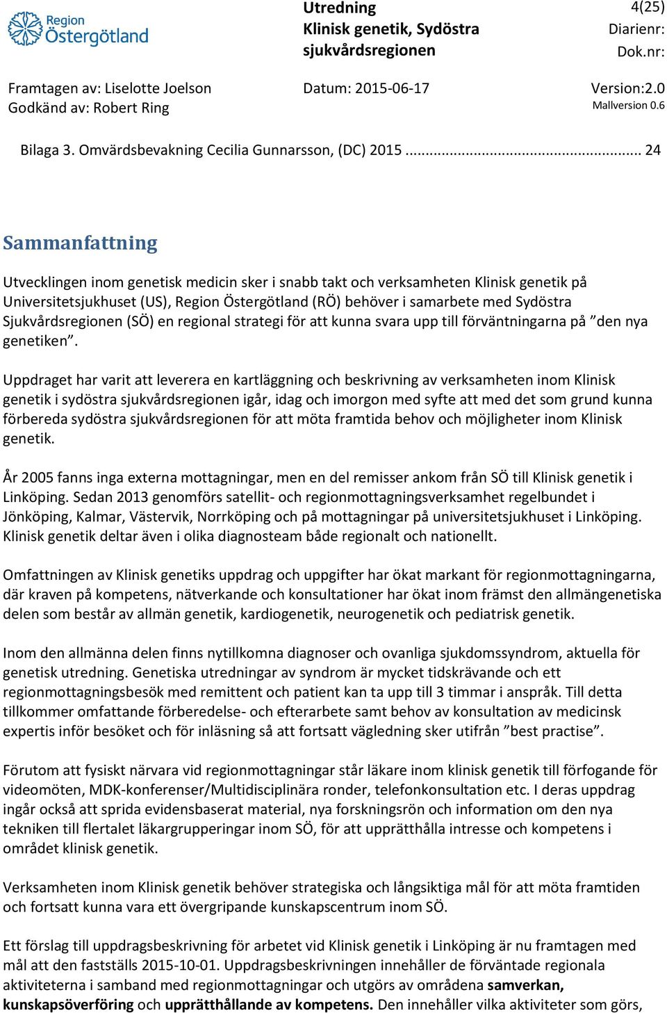 Sjukvårdsregionen (SÖ) en regional strategi för att kunna svara upp till förväntningarna på den nya genetiken.