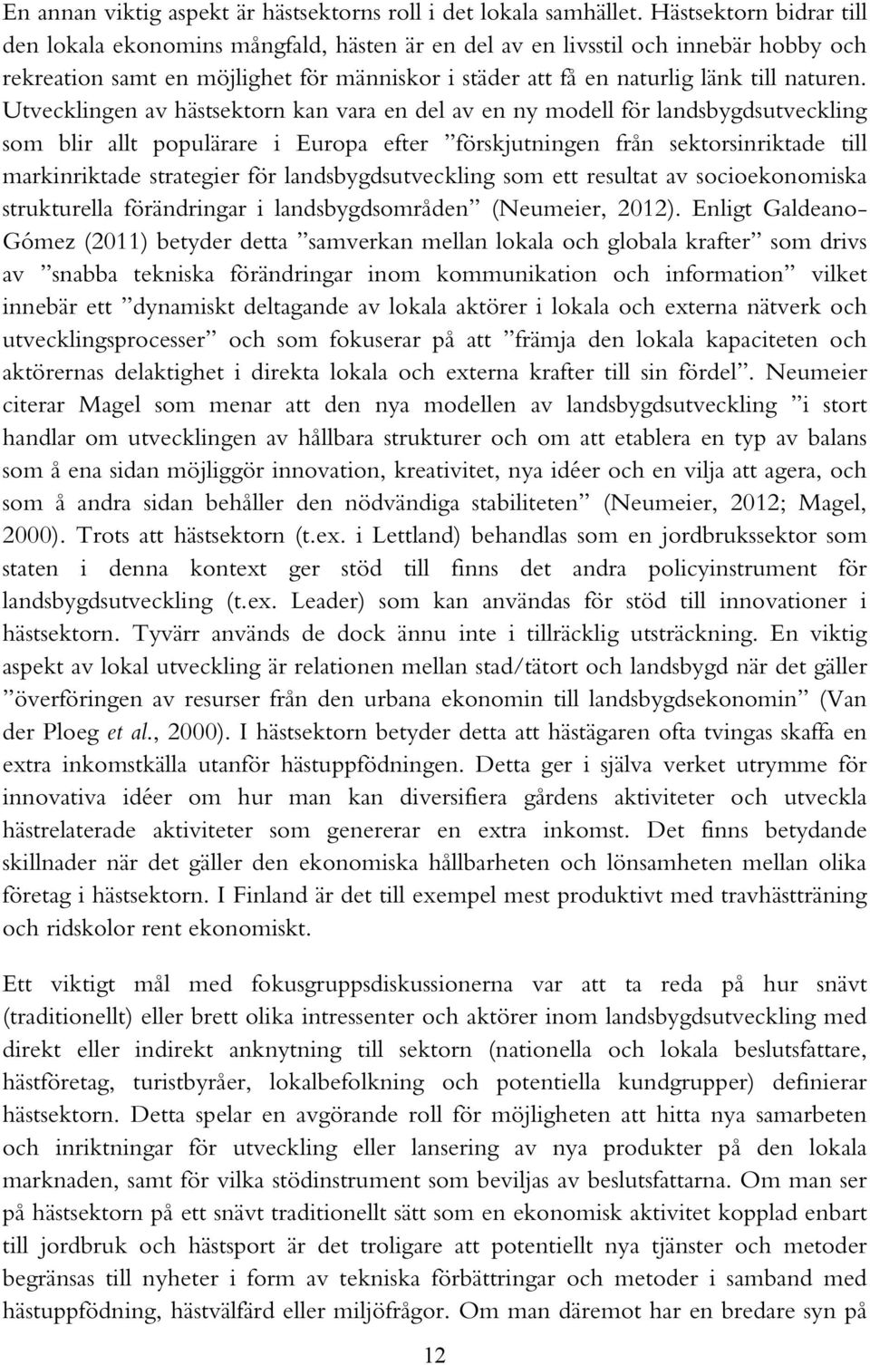 Utvecklingen av hästsektorn kan vara en del av en ny modell för landsbygdsutveckling som blir allt populärare i Europa efter förskjutningen från sektorsinriktade till markinriktade strategier för