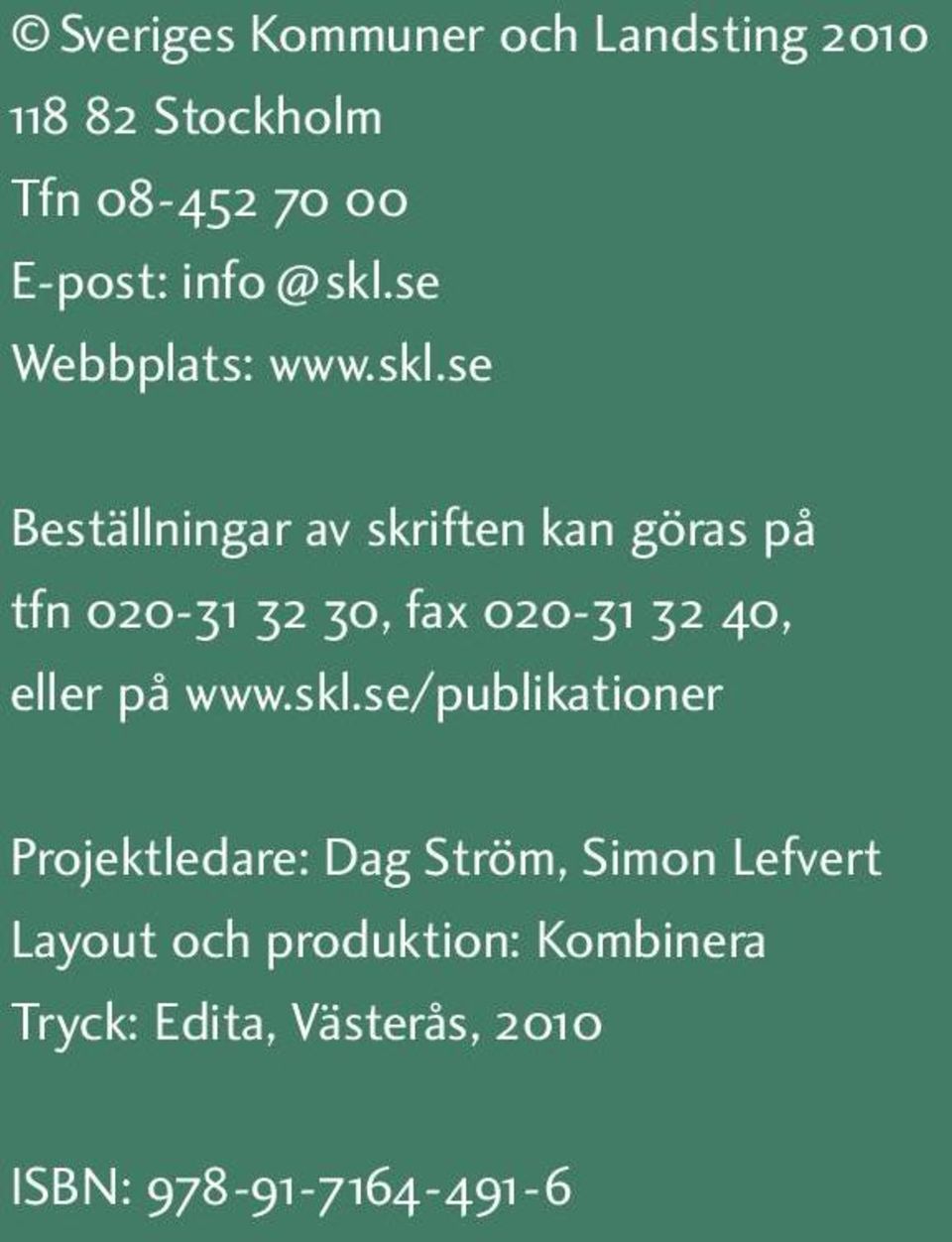 fax 020-31 32 40, elle på www.skl.