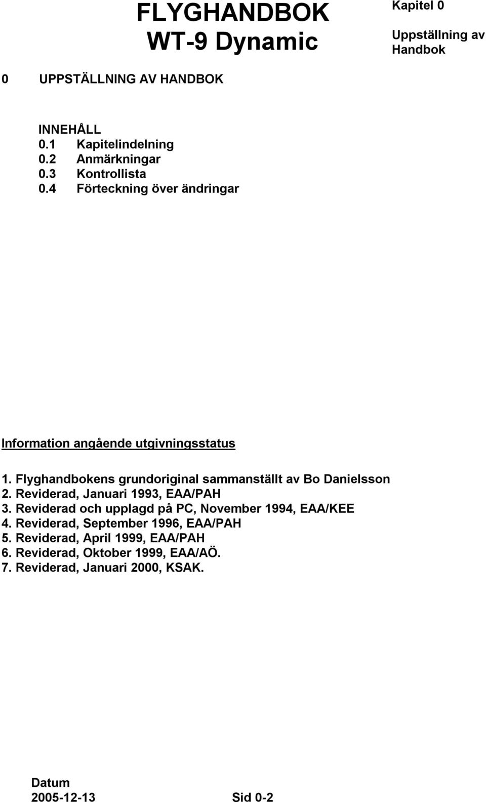 Flyghandbokens grundoriginal sammanställt av Bo Danielsson 2. Reviderad, Januari 1993, EAA/PAH 3.