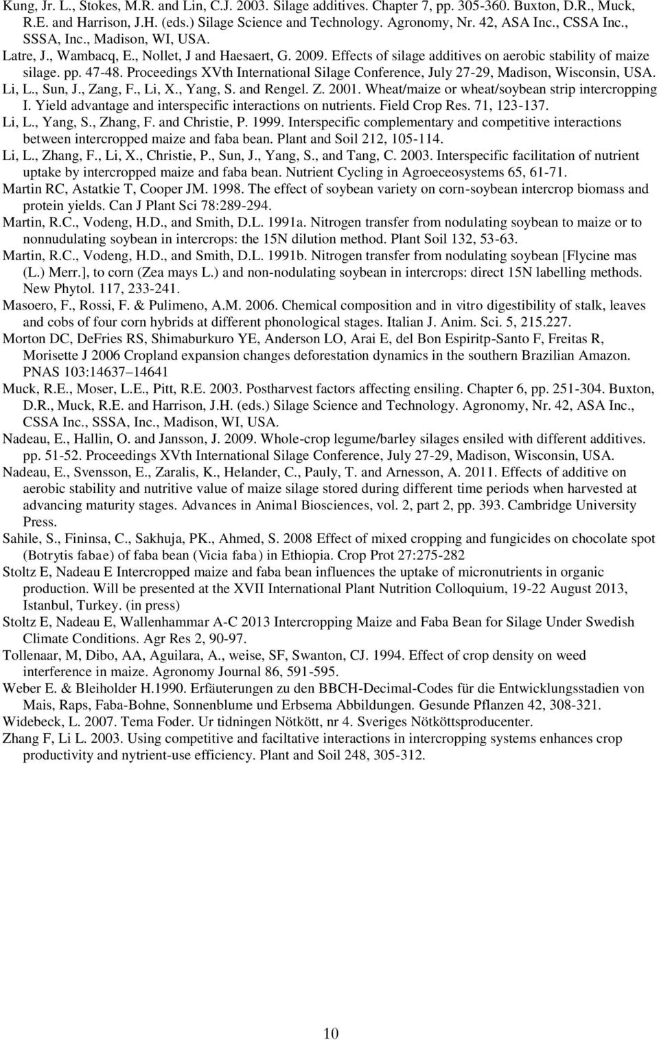 Proceedings XVth International Silage Conference, July 27-29, Madison, Wisconsin, USA. Li, L., Sun, J., Zang, F., Li, X., Yang, S. and Rengel. Z. 2001.