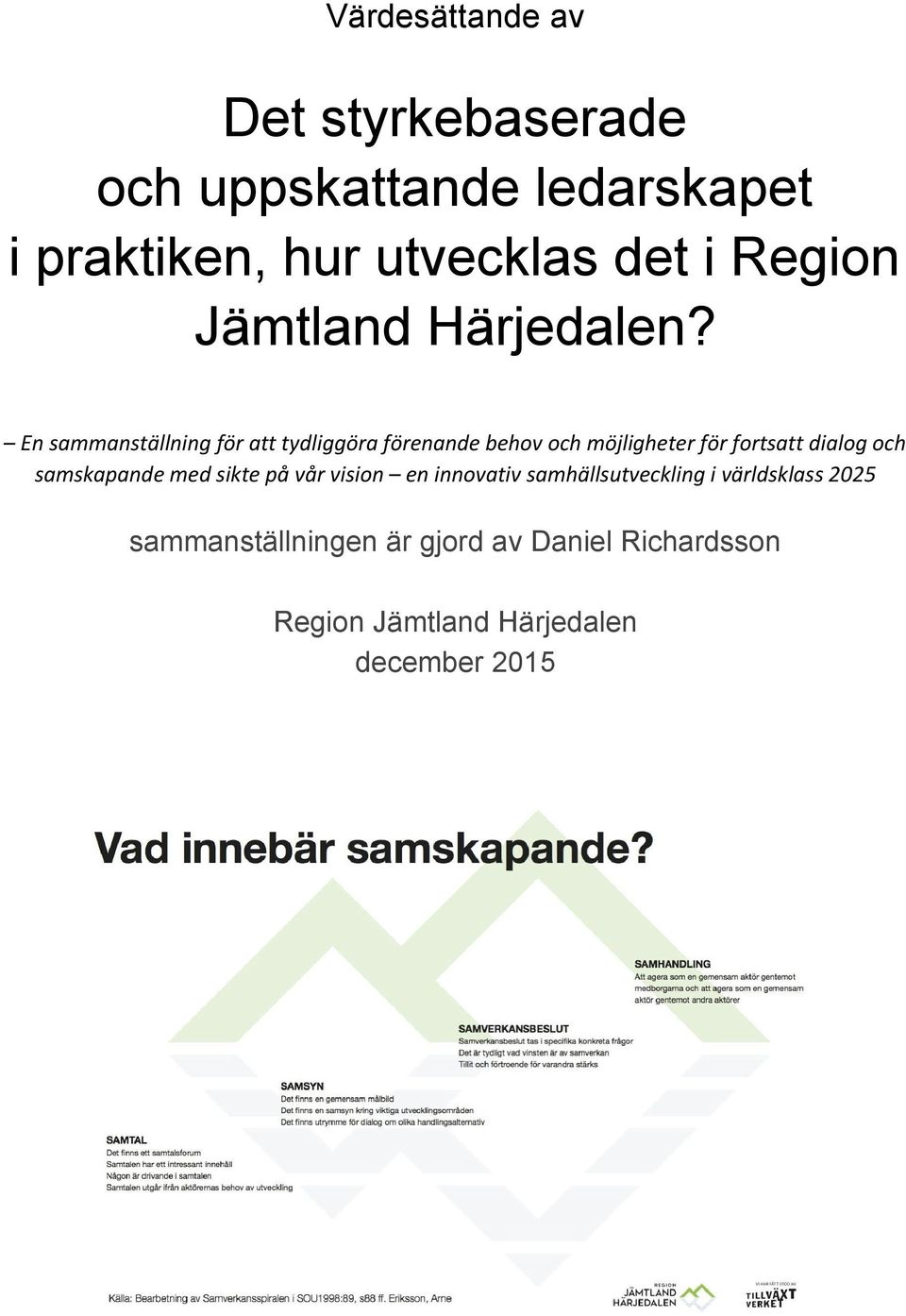 En sammanställning för att tydliggöra förenande behov och möjligheter för fortsatt dialog och