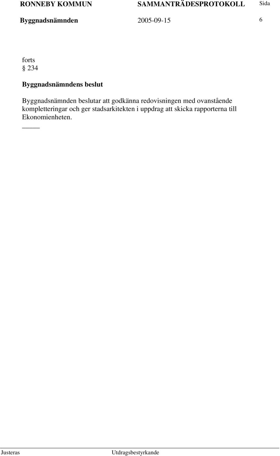 redovisningen med ovanstående kompletteringar och