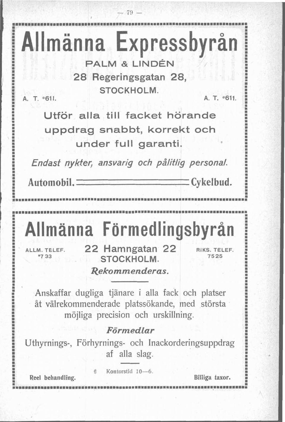 : i l e - I - 1 Allänna Föredlingsbyrån! Z I ALLM. TELEF. 22 Hangatan 22 1 RIKS. TELEF. 5 "7 33 - - l STOCKHOLM. 7525 Rekoenderas.