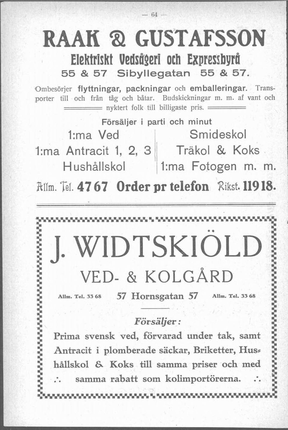 47 67 Order pr telefon Rikst. 119 18. I l ' -. - - ~%%.i%~%%%%b%%%%%%%.i%%%%.a%..b%%%%%~.i%g%%.ibc% 2 + a "i 5 VED- & KOLGARD t P 2 All. Tel. 33 68 57 Hornsgatan 57 All. Tel. 33 68 b 2 %.a 2 /.