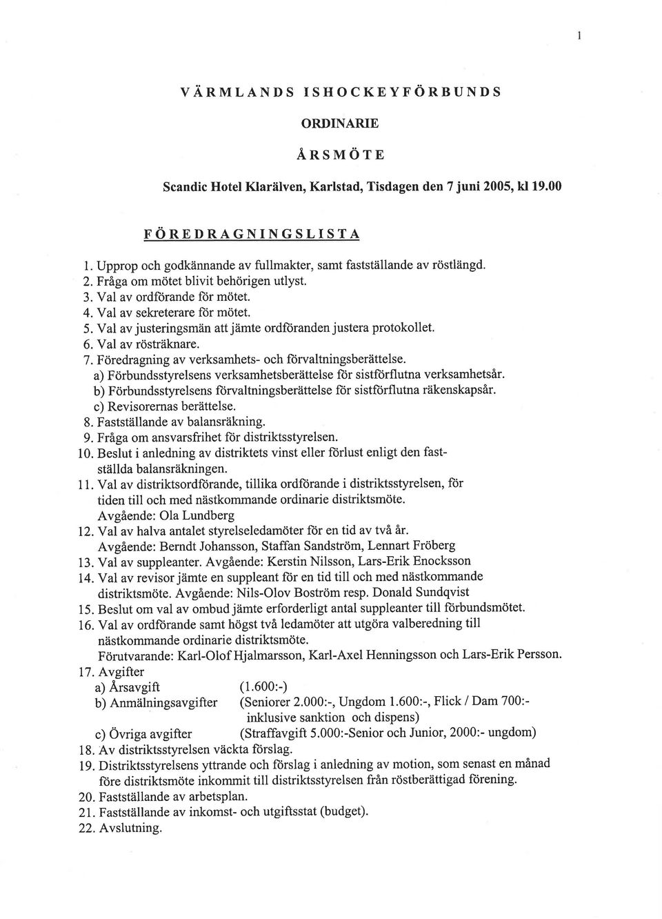 . Föredragning av verksamhets- och florvaltningsberättelse. a) Förbundsstyrelsens verksamhetsberättelse for sistforflutna verksamhetsår.