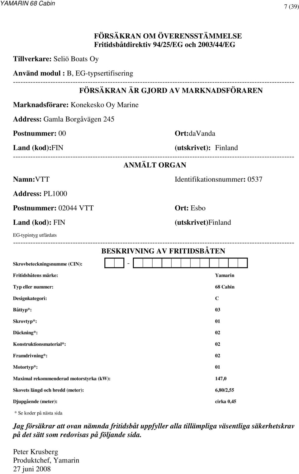 Gamla Borgåvägen 245 Postnummer: 00 Ort:daVanda Land (kod):fin (utskrivet): Finland -----------------------------------------------------------------------------------------------------------------