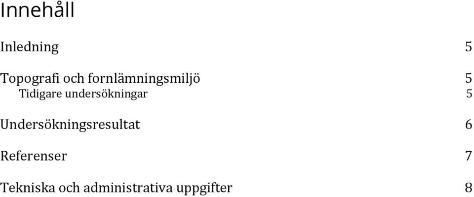 undersökningar 5 Undersökningsresultat