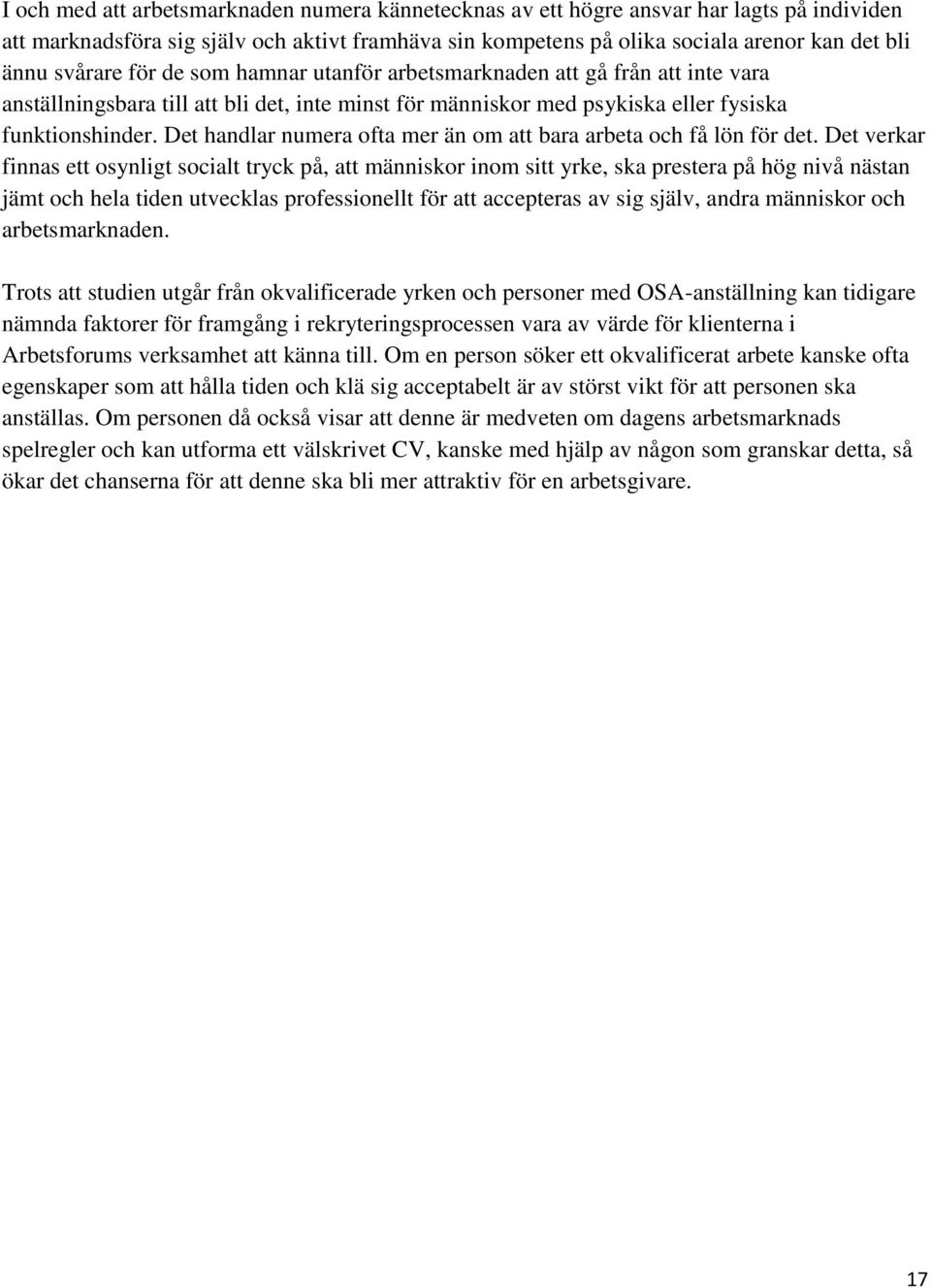 Det handlar numera fta mer än m att bara arbeta ch få lön för det.