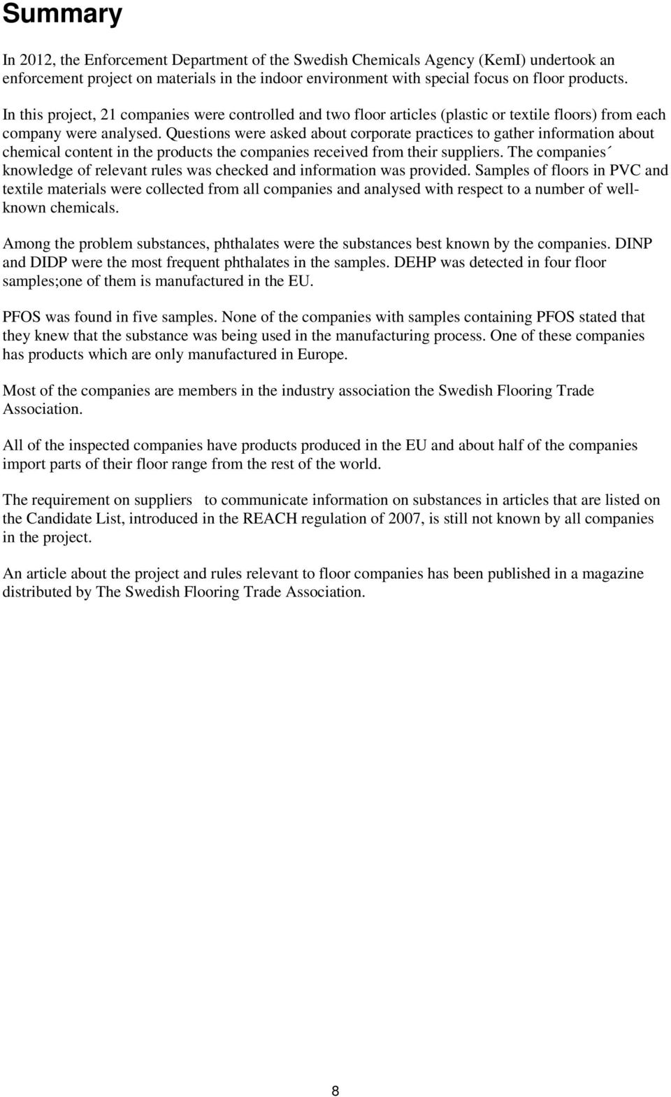 Questions were asked about corporate practices to gather information about chemical content in the products the companies received from their suppliers.