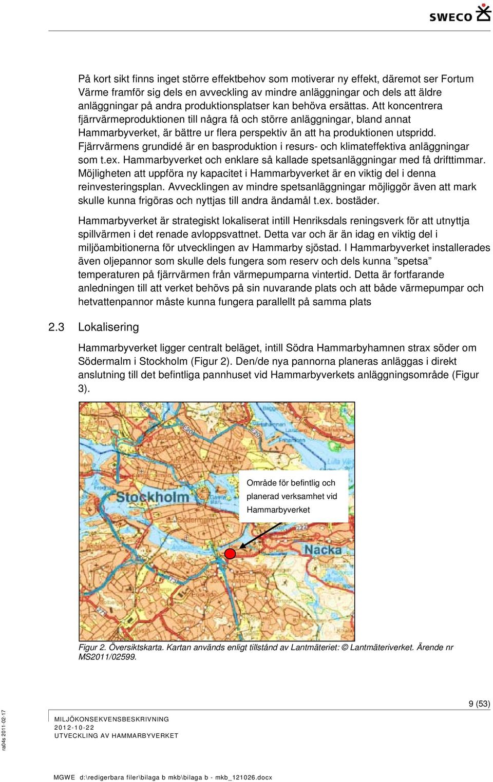 Att koncentrera fjärrvärmeproduktionen till några få och större anläggningar, bland annat Hammarbyverket, är bättre ur flera perspektiv än att ha produktionen utspridd.