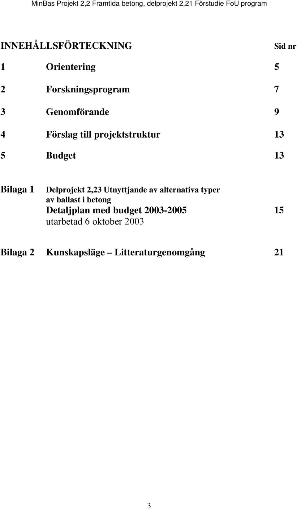 Delprojekt 2,23 Utnyttjande av alternativa typer av ballast i betong