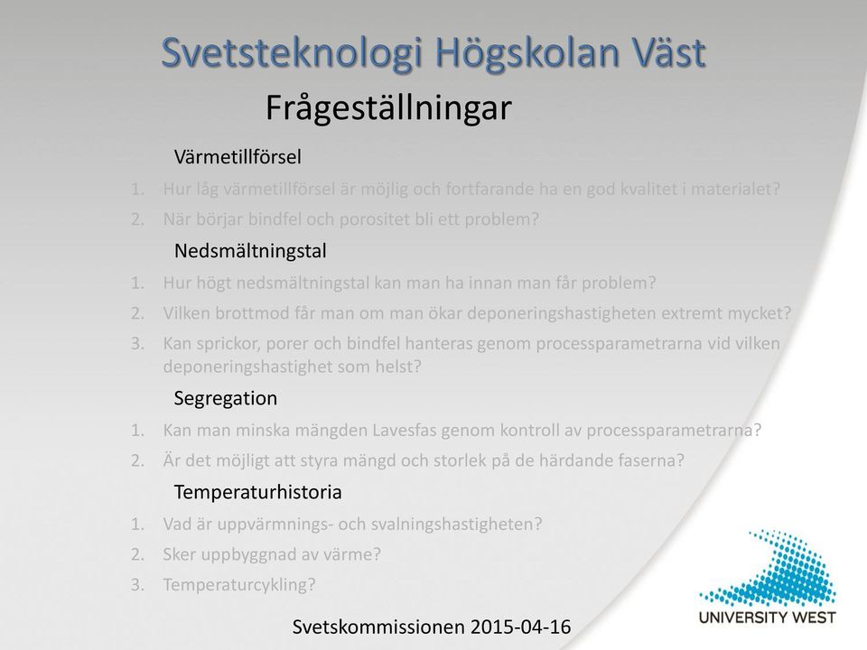 Kan sprickor, porer och bindfel hanteras genom processparametrarna vid vilken deponeringshastighet som helst? Segregation 1.