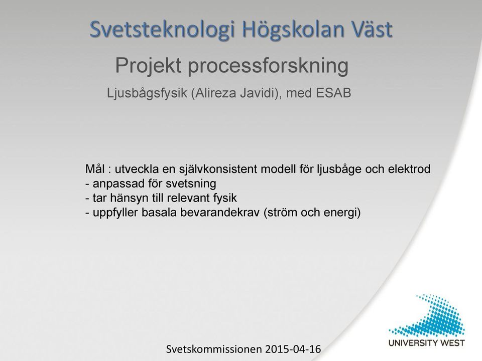 och elektrod - anpassad för svetsning - tar hänsyn till