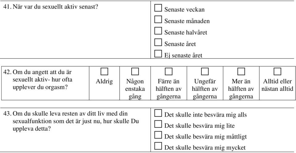 Aldrig Någon enstaka gång Färre än Ungefär Mer än Alltid nästan.