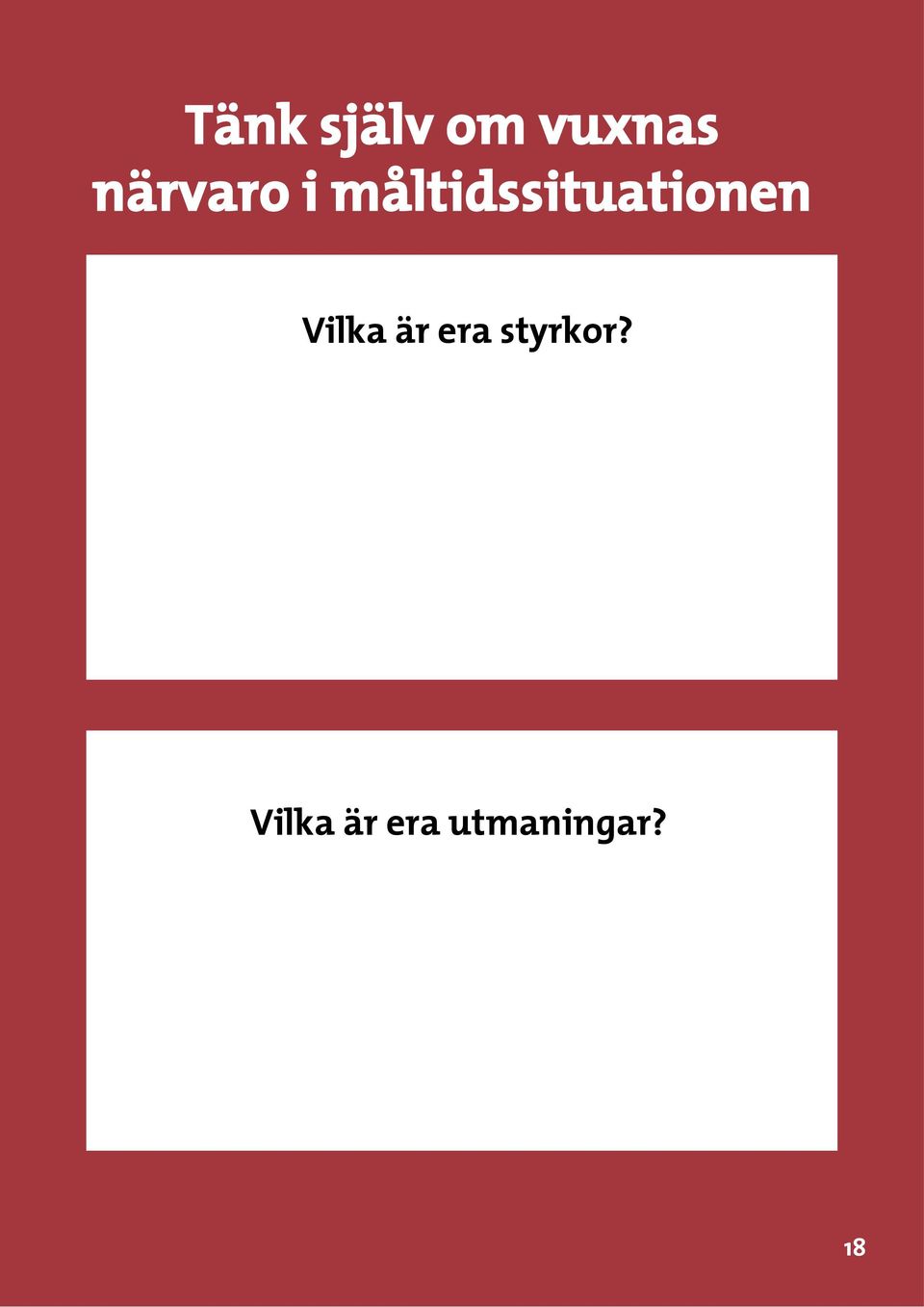 styrkor? Vilka är era styrkor?