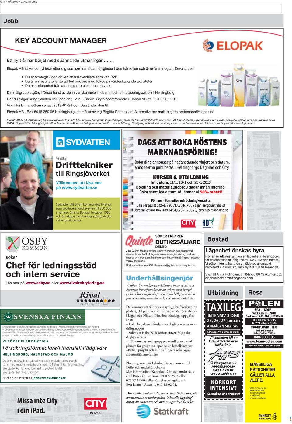 Du är strategisk och driven affärsutvecklare som kan B2B Du är en resultatorienterad förhandlare med fokus på värdeskapande aktiviteter Du har erfarenhet från att arbeta i projekt och nätverk Din