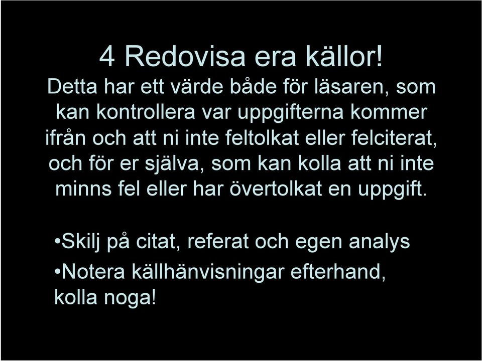 ifrån och att ni inte feltolkat eller felciterat, och för er själva, som kan