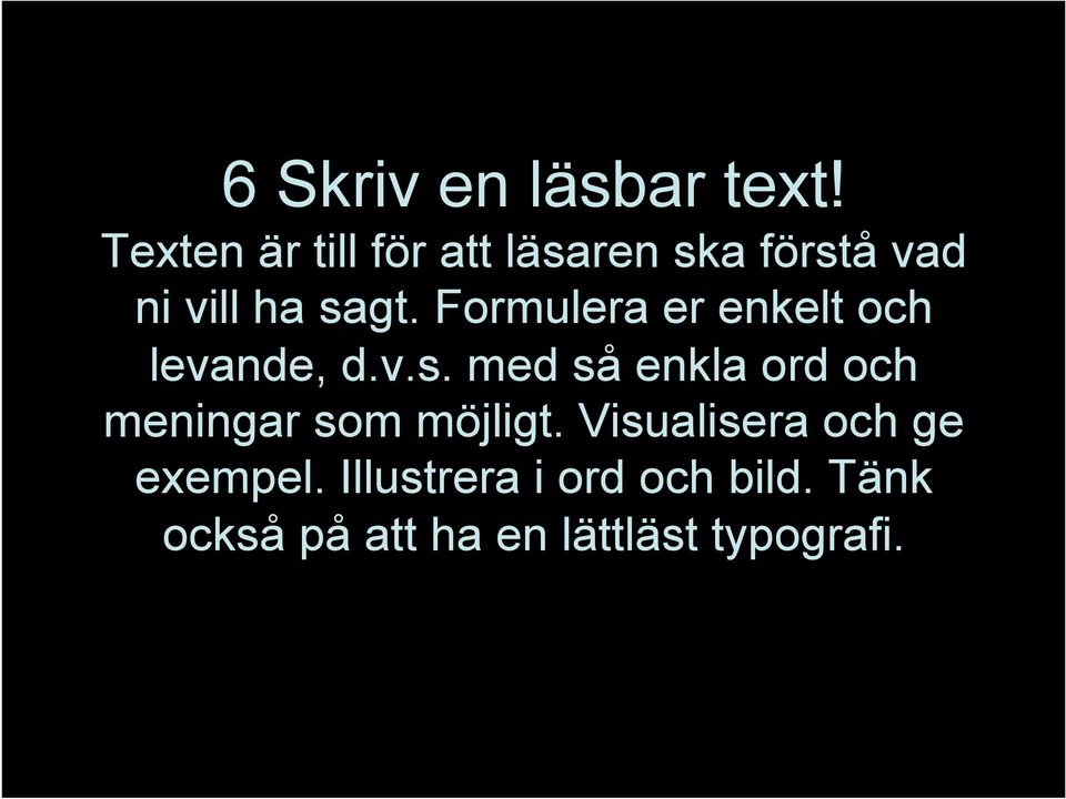 Formulera er enkelt och levande, d.v.s.