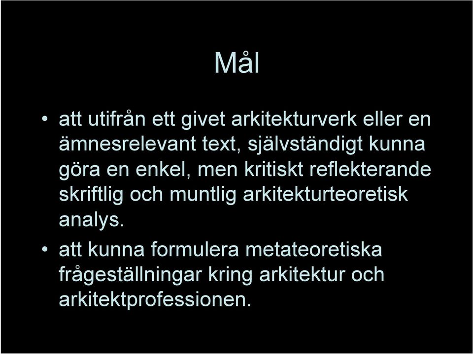 skriftlig och muntlig arkitekturteoretisk analys.