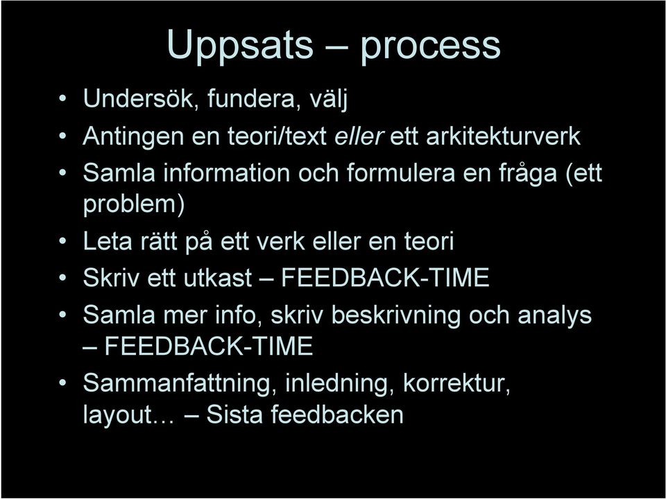 ett verk eller en teori Skriv ett utkast FEEDBACK-TIME Samla mer info, skriv