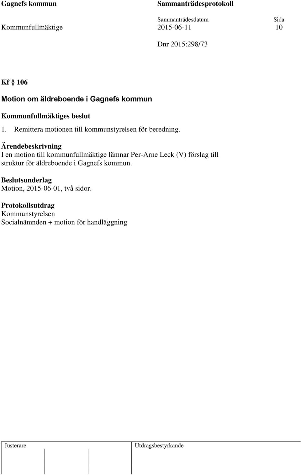 I en motion till kommunfullmäktige lämnar Per-Arne Leck (V) förslag till struktur för