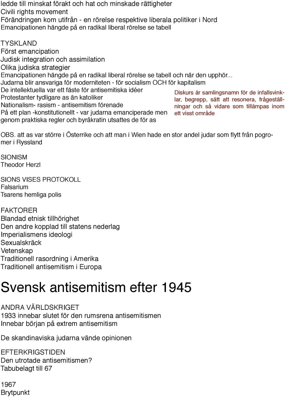 .. Judarna blir ansvariga för moderniteten - för socialism OCH för kapitalism De intellektuella var ett fäste för antisemitiska idéer Protestanter tydligare as än katoliker Nationalism- rasism -