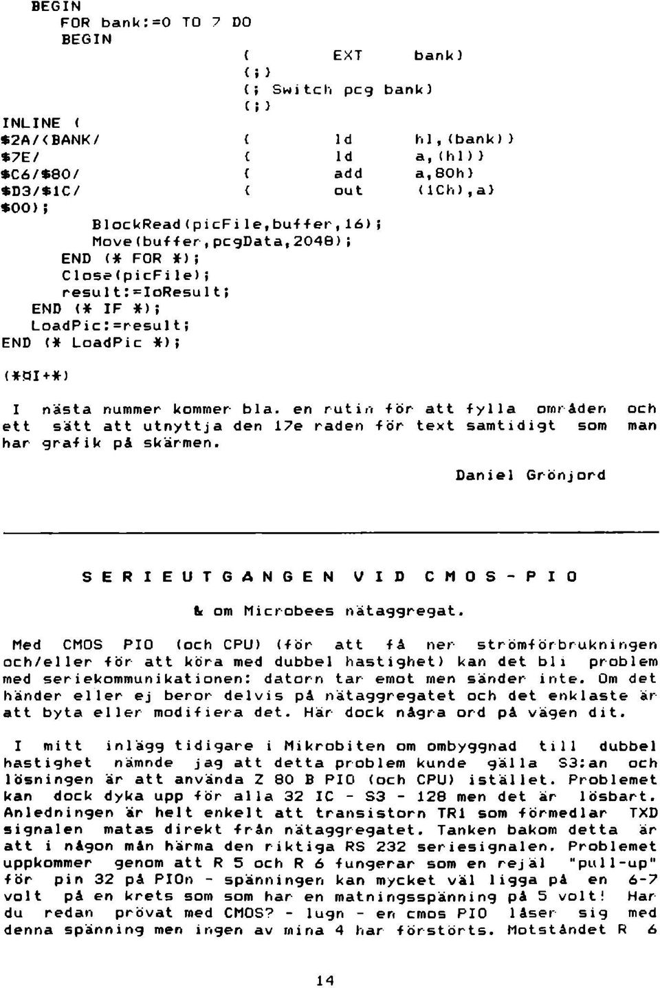 (lch),a) I nästa nummer kommer bla. en rutin -för att tylla områden och ett sätt att utnyttja den 17e raden tör text samtidigt som man har gratik på skärmen.