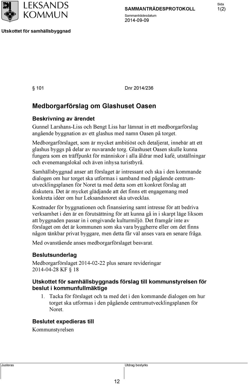 Glashuset Oasen skulle kunna fungera som en träffpunkt för människor i alla åldrar med kafé, utställningar och evenemangslokal och även inhysa turistbyrå.