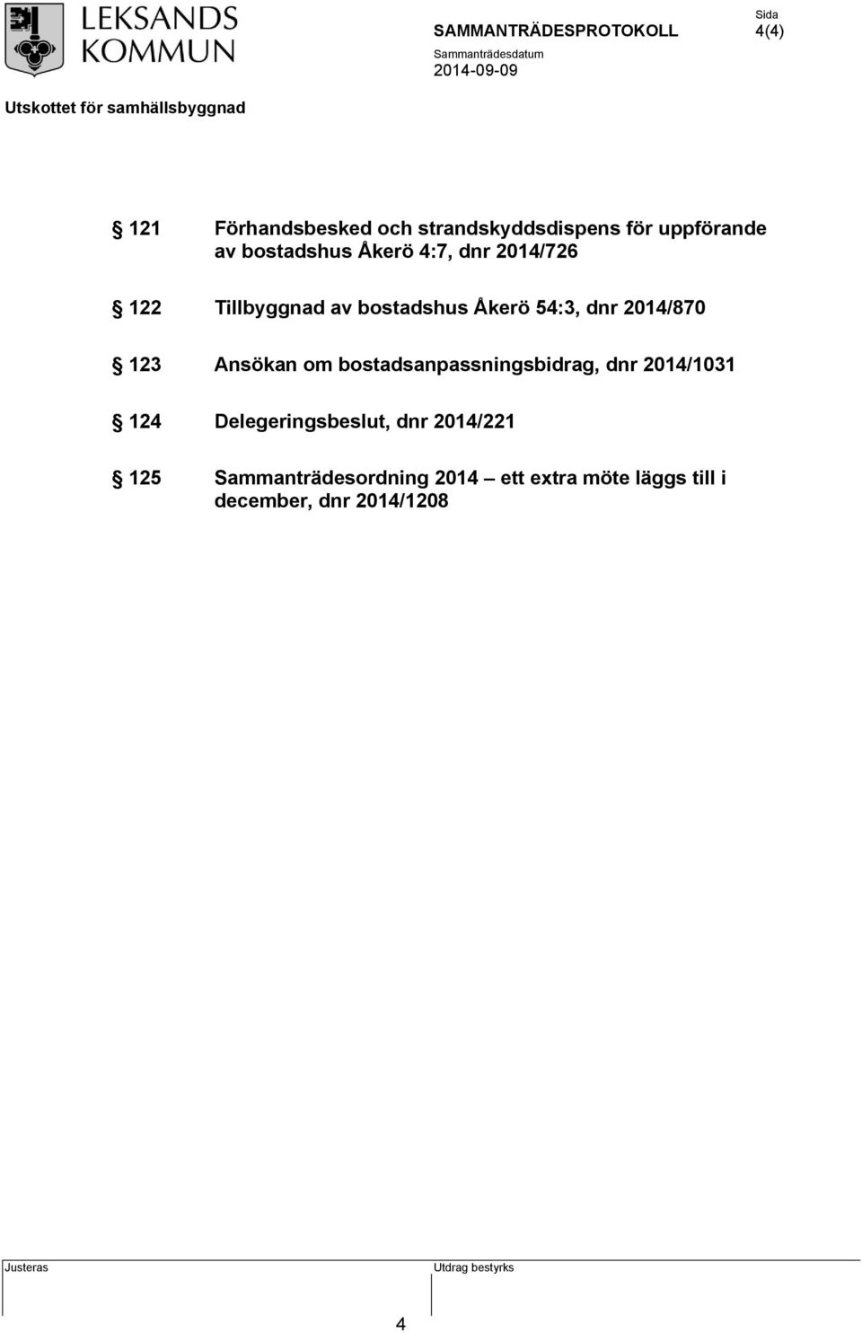 Ansökan om bostadsanpassningsbidrag, dnr 2014/1031 124 Delegeringsbeslut, dnr