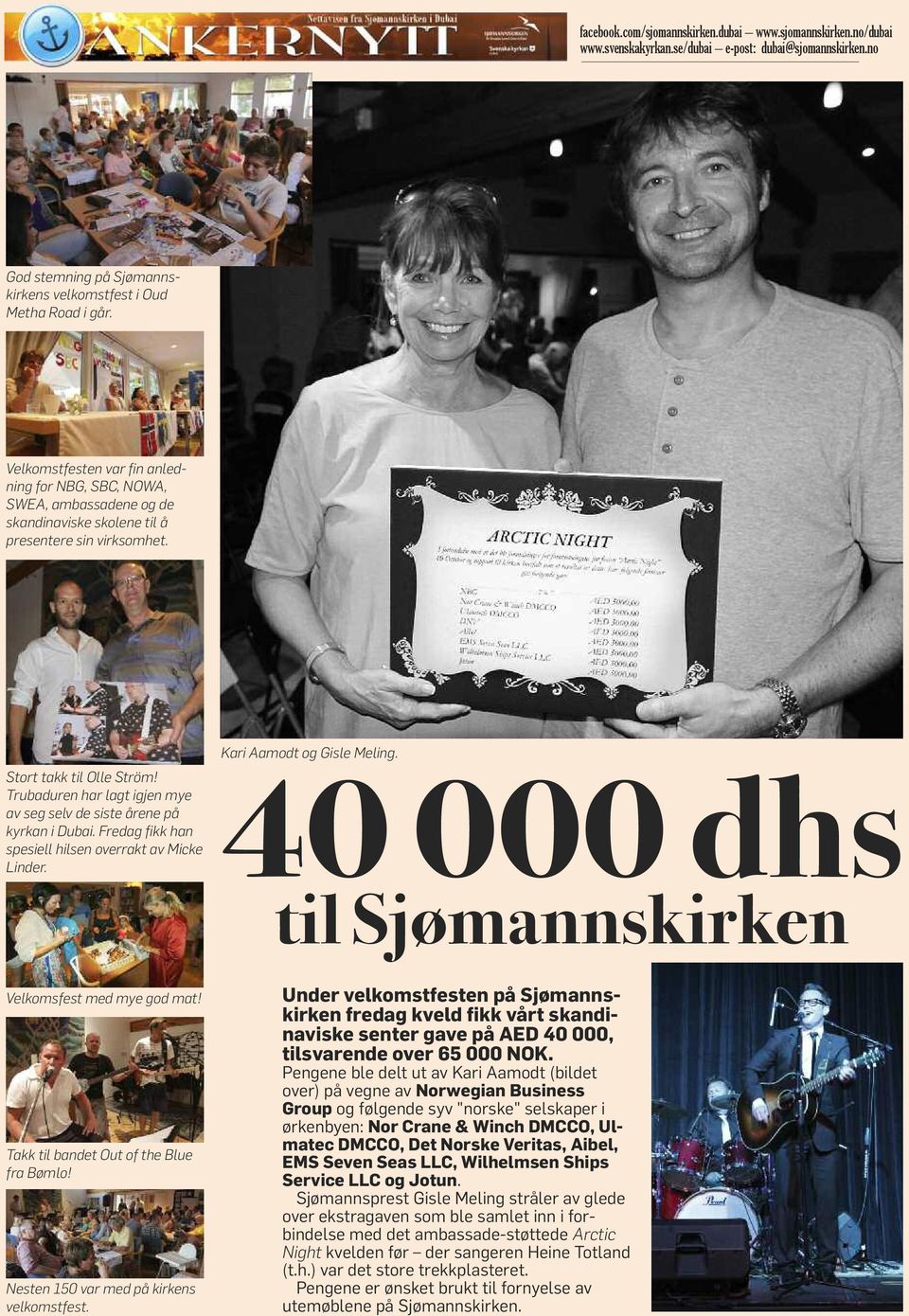 40 000 dhs til Sjømannskirken Kari Aamodt og Gisle Meling. Velkomsfest med mye god mat! Takk til bandet Out of the Blue fra Bømlo! Nesten 150 var med på kirkens velkomstfest.