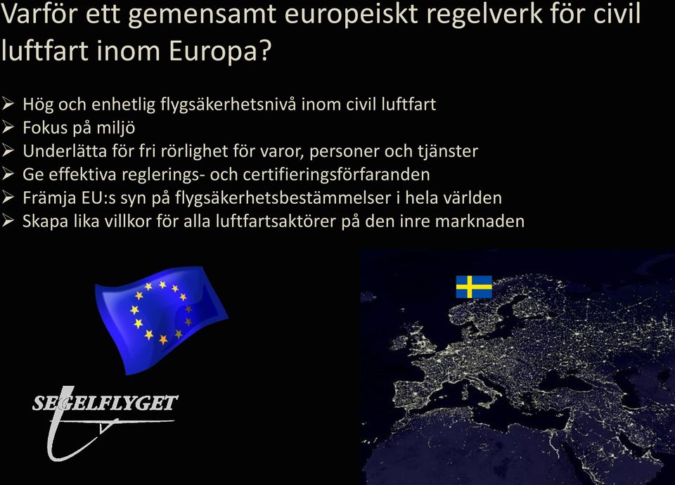 rörlighet för varor, personer och tjänster Ge effektiva reglerings- och certifieringsförfaranden