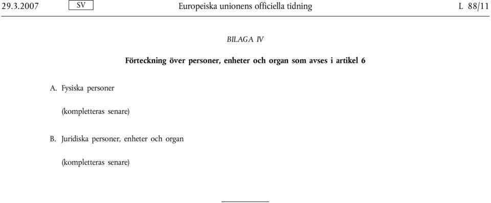 enheter och organ som avses i artikel 6 A.