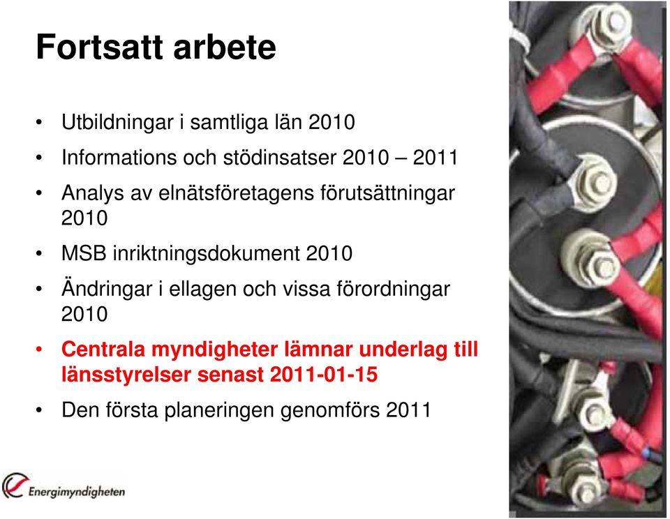 2010 Ändringar i ellagen och vissa förordningar 2010 Centrala myndigheter lämnar