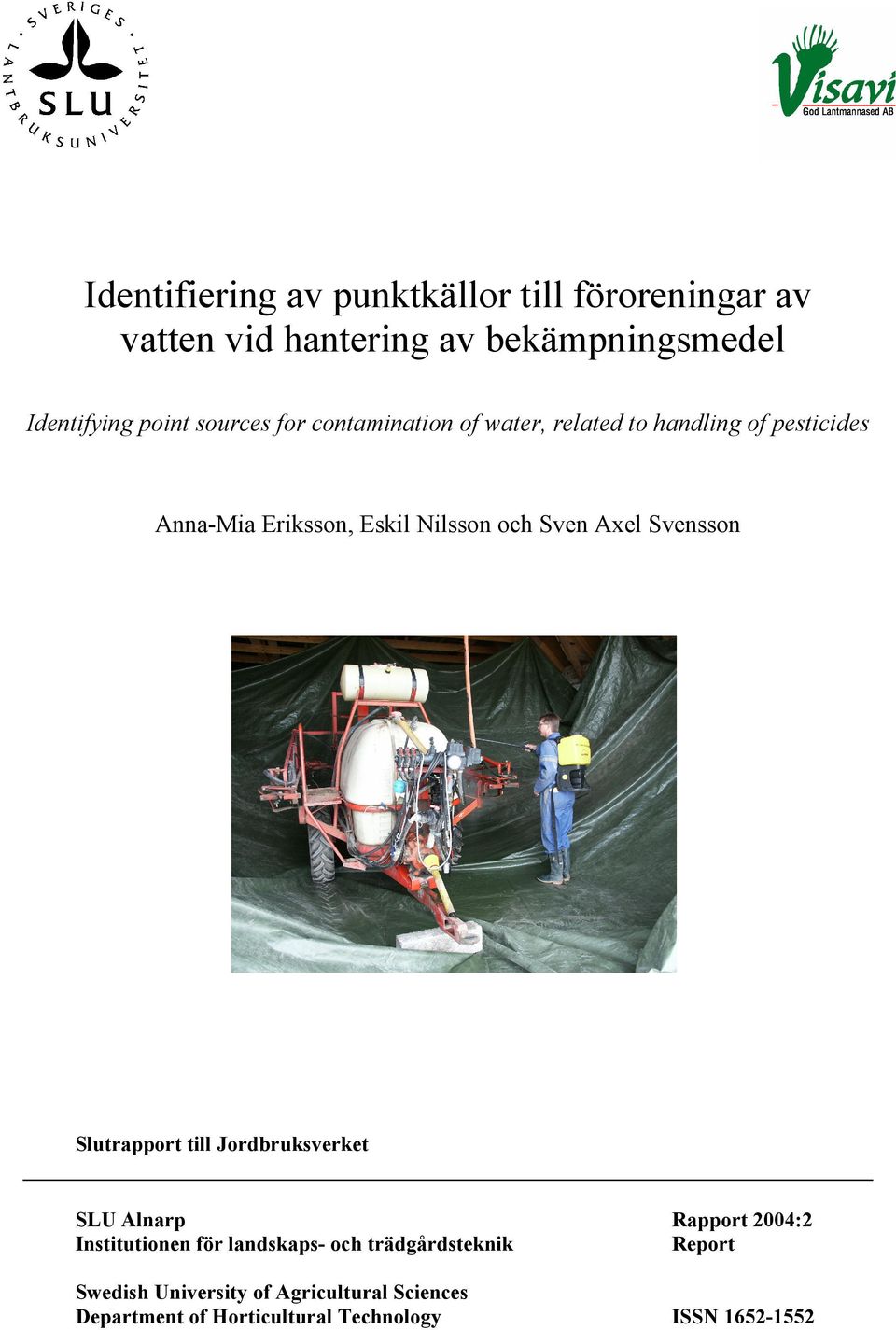 Axel Svensson Slutrapport till Jordbruksverket SLU Alnarp Rapport 2004:2 Institutionen för landskaps- och