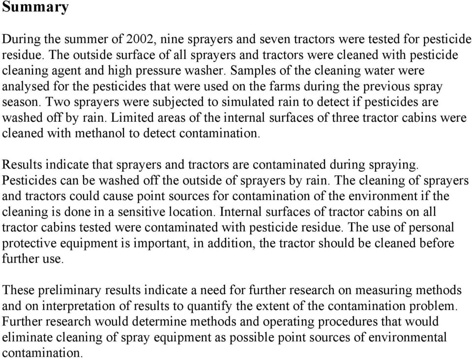 Samples of the cleaning water were analysed for the pesticides that were used on the farms during the previous spray season.